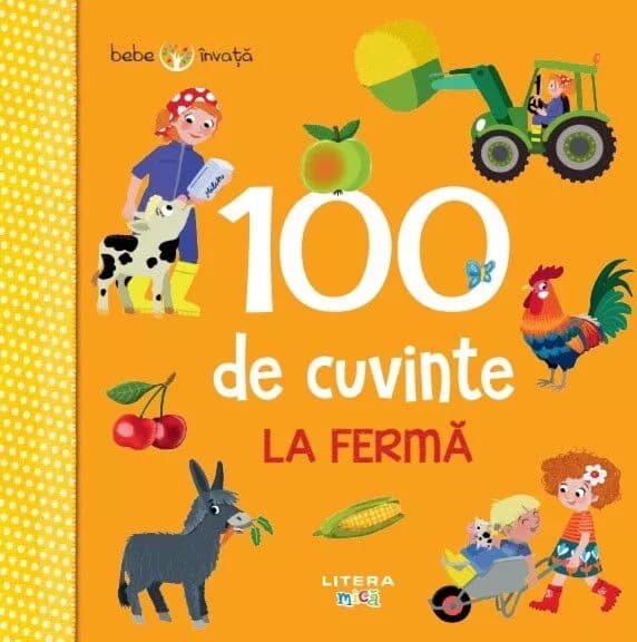 Bebe invata 100 de cuvinte la ferma, carte cartonata